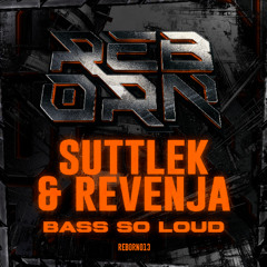 SuttleK & Revenja - Bass So Loud