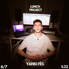 Yanki Fès - Lunch Project 6/7