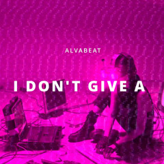 I DON'T GIVE A