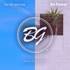 Peter Brown - So Funny [OUT NOW]