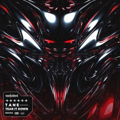 T A N E - TEAR IT DOWN [UNCHAINED] FREE DL