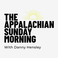 The Appalachian Sunday Morning With Program Host Danny Hensley 12 - 31 - 2023