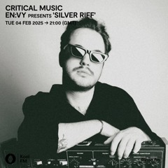 Critical Music | Kool FM | En:vy pres. Silver Riff | 04.02.2025