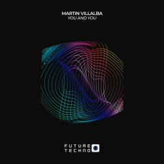 Martin Villalba - You and You [Future Techno Records]