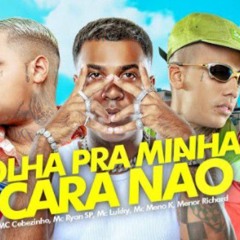 OLHA PRA MINHA CARA NÃO - MC Cebezinho, MC Ryan SP, MC Luukky, Menor Richard e MC Meno K (DJ Oreia)