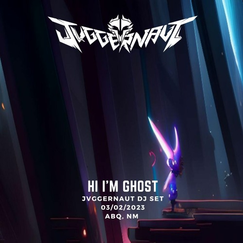 JVGGERNAUT - Hi I'm Ghost Set -ABQ, NM 3-2-23