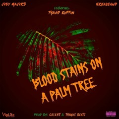 Joey Majors x GREA8GAWD "Blood Stains On The Palm Tree" Feat. Thavid Ruffin