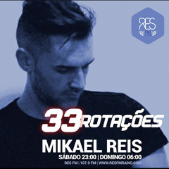 33 Rotaçoes - Mikael Reis #195 @ RESFM