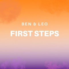 BEN & LEO - FIRST STEPS