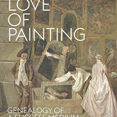 free EPUB 📒 The Love of Painting: Genealogy of a Success Medium (Sternberg Press) by