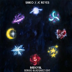 Saiko Y JC Reyes - BADGYAL (Sergio Blázquez EDIT)
