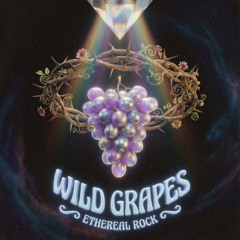 Wild Grapes (Ethereal Rock)