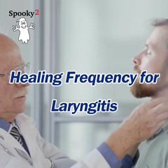 Healing Frequency for Laryngitis - Spooky2 Rife Frequencies