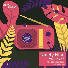 Ninety Nine w/ Bevan - 31.10.20