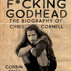 Read PDF 📝 Total F*cking Godhead: The Biography of Chris Cornell by  Corbin Reiff PD