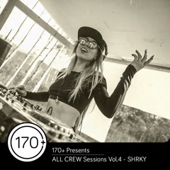 170+ Presents - ALL CREW Sessions Vol. 4 - SHRKY