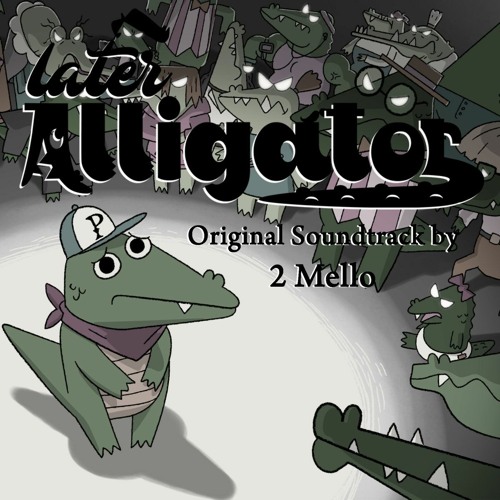 Later Alligator OST - Alligator Blues (Arcade Theme) (By 2 Mello)