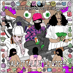 DJ Smokey x Smokedope2016 x Xhris2eazy - "Walk it Talk it (2Juiced)" [SOUNDCLOUD WORLD PREMIERE]