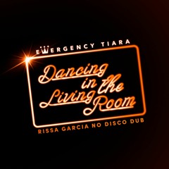 Dancing In The Living Room (Rissa Garcia No Disco Dub)
