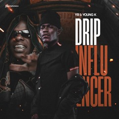 Drip Influencer feat Young K