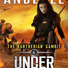 ACCESS EPUB ✓ Under My Heel (The Kurtherian Gambit Book 6) by  Michael Anderle [KINDL