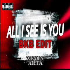 ALL I SEE IS YOU (ZEVIN ARTA BKB EDT) Link IN BIO (Free Download)