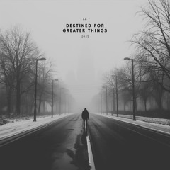 I.E - Destined For Greater Things