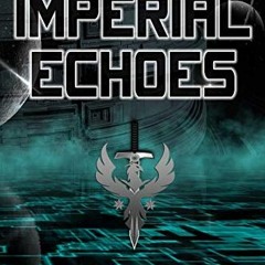 [GET] EBOOK EPUB KINDLE PDF Imperial Echoes (Ashes of Empire Book 4) by  Eric Thomson 📍