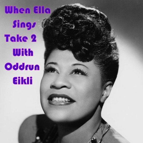 When Ella Sings (with Oddrun Eikli)