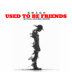 UASE TO BE FRIEND  (MUTUAL GROUNDS RIDDIM)