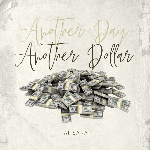 Aj Sarai - Another Day Another Dollar