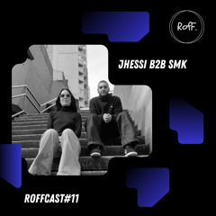 RofFCast #11 - Jhessi b2b SMK
