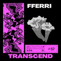 TRANSCEND #57 BY FFERRI