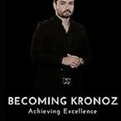 Get FREE B.o.o.k Becoming Kronoz: Achieving Excellence (Spanish Edition)