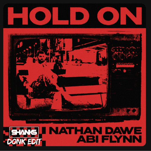 NATHAN DAWE & ABI FLYNN - HOLD ON [SHANKS DONK EDIT]