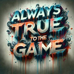 Always True To The Game produced by KingCut