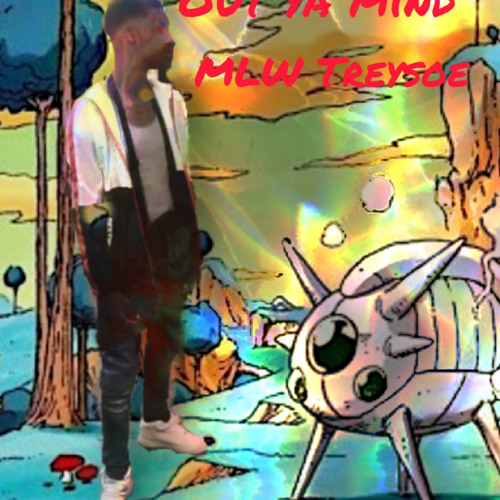 out ya mind -MLW Treysoe
