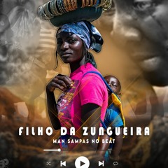 Man Sampas no Beatz - Filho da Zungueira(Kuduro)