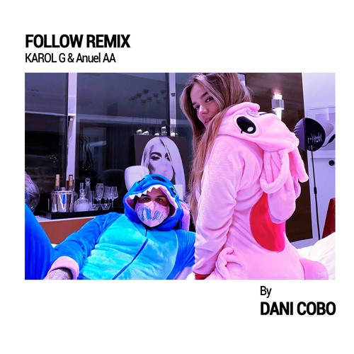 Stream KAROL G & Anuel AA - Follow (Dani Cobo Remix)*FREE DOWNLOAD* by Dani  Cobo | Listen online for free on SoundCloud