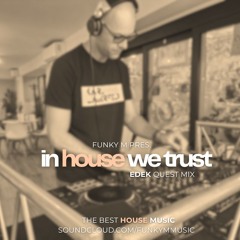 In House We Trust #064 Guest Mix Edek