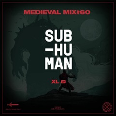 Medieval Mix #60 SUB-human (XL EP)