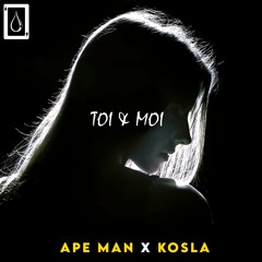 5- Ape Man X Kosla - Toi Et Moi