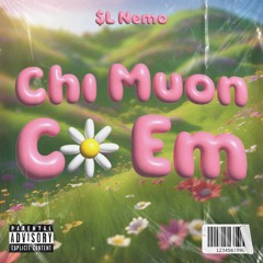 CHỈ MUỐN CÓ EM - $L Nemo (Prod. BIGBADBEATS)