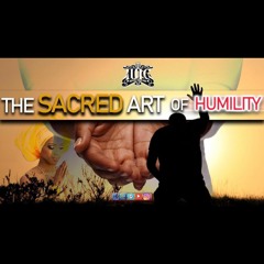 The Sacred Art Of Humility