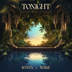 KVSTA & WAKE (Feat. Skylar Eclipse) - Tonight