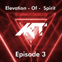 Elevation Of Spirit Épisode 3 - Bigroom/Trance (@AR7H)