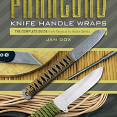 [Free] EPUB 🗃️ Paracord Knife Handle Wraps: The Complete Guide, from Tactical to Asi