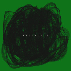Reconcile (feat. Anaia Lachelle & Selah the Corner)