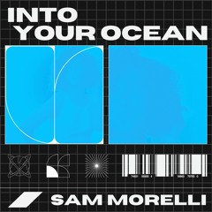 Sam Morelli - Into Your Ocean [FREE DOWNLOAD]