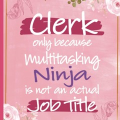 read clerk only because multitasking ninja is not an actual job title: cler